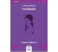 Libri Federico Gregotti - L' Ultima Ghirlanda Di Eva Gonzales