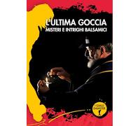 Libri Ultima Goccia. Misteri E Intrighi Balsamici (L')