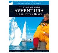 L'ultima grande avventura di Sir Peter Blake. Con il Seamaster dall'Antart...