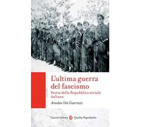 L'ULTIMA GUERRA DEL FASCISMO. STORIA DELLA REPUBBLICA SOCIALE ITALIANA - OSTI