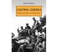 L' ultima guerra. Testimonianze dalla Resistenza