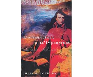 L'ultima isola dell'imperatore. Un viaggio a Sant'Elena