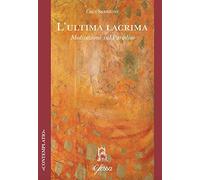 L' ultima lacrima. Meditazione sul Paradiso