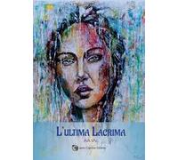 L'ultima lacrima. Nuova ediz.