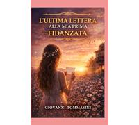 L'ultima lettera alla mia prima fidanzata: 6