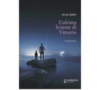 L'ultima lezione di Vittorio - Bellin Anna