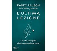 L'ultima lezione. La vita spiegata da un uomo che muore