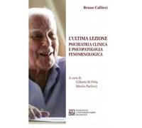 L'ultima lezione. Psichiatria clinica e psicopatologia fenomenolo
