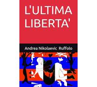 L'ULTIMA LIBERTA'