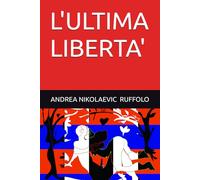 L'ULTIMA LIBERTA'