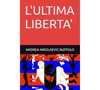 L'ULTIMA LIBERTA'