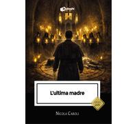 L'ultima madre - Caroli Nicola