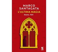 L'ultima magia. Dante, 1321