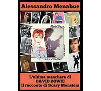 L'ultima maschera di David Bowie - Il racconto di Scary Monsters