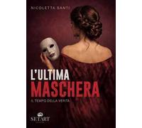 L'ultima maschera. Il tempo della verità