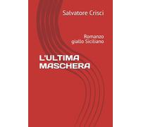 L'ULTIMA MASCHERA: Romanzo giallo Siciliano