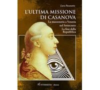 L'ultima missione di Casanova. La massoneria a Venezia nel Settec