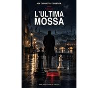 L'ultima Mossa: Un thriller di enigmi, potere e vendetta