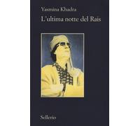L'ultima notte del Rais - Khadra Yasmina