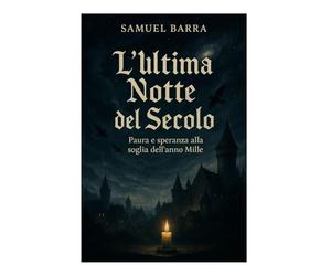 l'ultima notte del secolo: paura e speranza alla soglia dell'anno mille