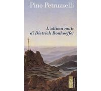 L'ultima notte di Dietrich Bonhoeffer