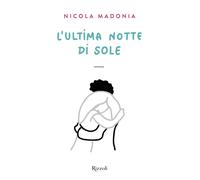 L'ultima notte di sole - Madonia Nicola