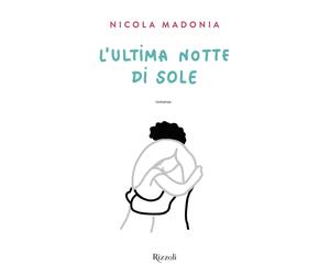 L'ultima notte di sole - Madonia Nicola