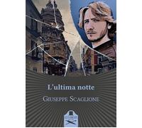 L'ultima notte - Scaglione Giuseppe