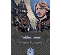 L'ultima notte - Scaglione Giuseppe