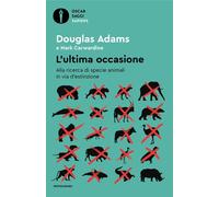L'ultima occasione. Alla ricerca di specie animali in via d'estinzione