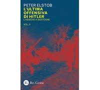 9788866972624 L'ultima offensiva di Hitler: 2 - Peter Elstob