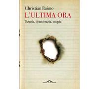 L'ultima ora. Scuola, democrazia, utopia