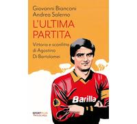 L'ultima partita. Vittoria e sconfitta di Agostino Di Bartolomei [Paperback] [Ma