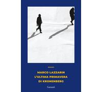 L'ULTIMA PRIMAVERA DI KRONENBERG - LAZZARIN MARCO - Garzanti