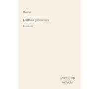 L'ultima primavera: Romanzo