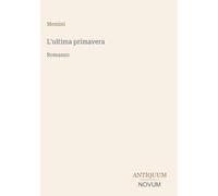 L'ultima primavera: Romanzo