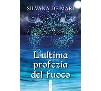 L'ultima profezia del fuoco