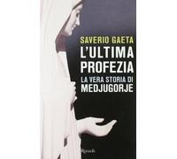 L'ultima profezia. La vera storia di Medjugorje