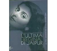 L'ultima regina di Jaipur. La vita leggendaria di S. E. Gayatri Devi