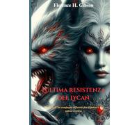L'ultima resistenza del Lycan: La lotta di un compagno rifiutato per il potere e la sopravvivenza