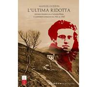 L'ultima ridotta. Antonio Gramsci alla Capanna Mara e i comunisti comaschi dal 1921 al 1925