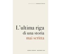 L'ultima riga di una storia mai scritta: Cinquanta racconti - MonoStories, Volume primo
