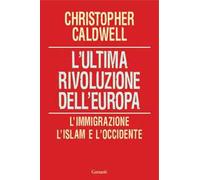 L'ultima rivoluzione dell'Europa. L'immigrazione, l'Islam e l'Occidente