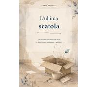 L'ultima scatola: Un racconto sull'amore che resta e dodici tracce per tornare a parlarsi