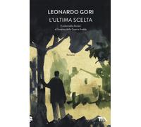L'ultima scelta. Il colonnello Arcieri e l'inverno della Guerra fredda - G...