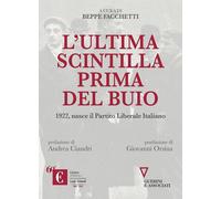 L'ultima scintilla prima del buio. 1922, nasce il Partito Liberale Italiano [Pap
