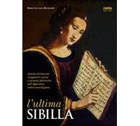 L' ultima Sibilla. Antiche divinazioni, viaggiatori curiosi e memorie folcloriche nell'Appennino umbro-marchigiano