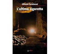 L'ultima sigaretta - Forteleoni Silverio