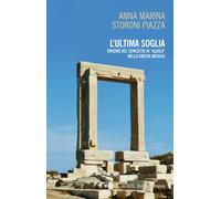 L'ultima soglia. origine del concetto di «aldilà» nella Grecia ar