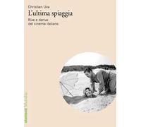 L'ultima spiaggia. Rive e derive del cinema italiano